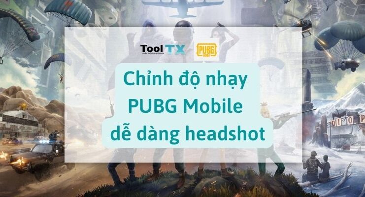 Chỉnh độ nhạy PUBG Mobile dễ dàng headshot