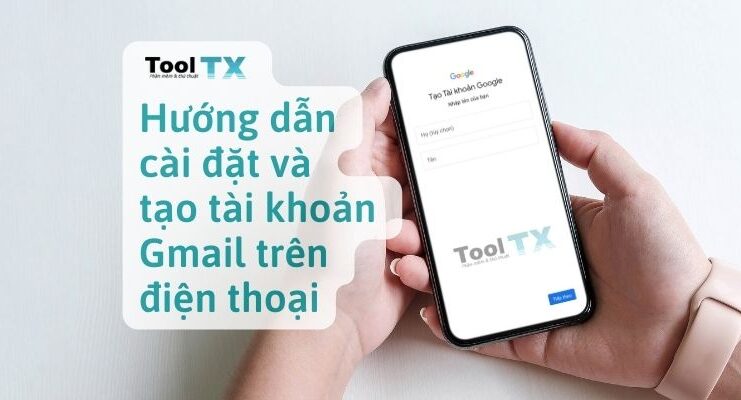 Hướng dẫn cài đặt và tạo tài khoản Gmail trên điện thoại