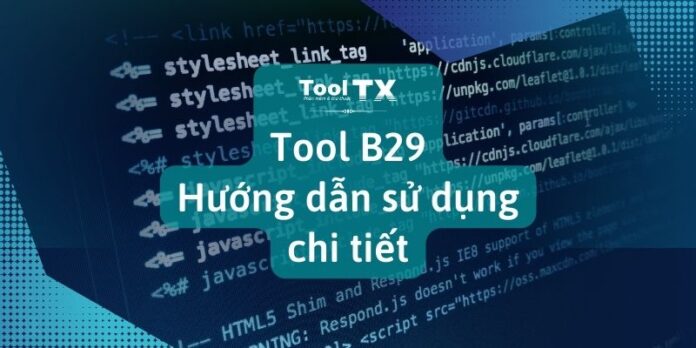 tool-b29-huong-dan-su-dung-chi-tiet tool-b29-huong-dan-su-dung-chi-tiet