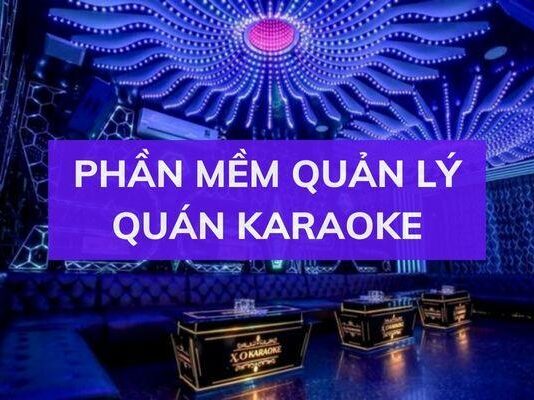 TOP 11 phần mềm quản lý quán karaoke hiệu quả nhất trên thị trường phan-mem-quan-ly-quan-karaoke