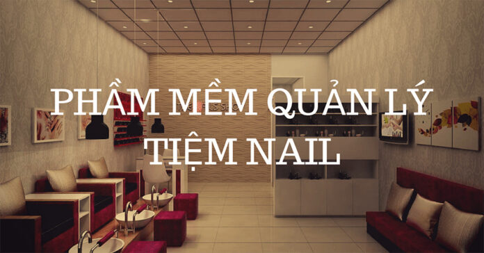phan-mem-quan-ly-tiem-nail phan-mem-quan-ly-tiem-nail