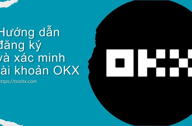 Hướng dẫn đăng ký và xác minh tài khoản OKX