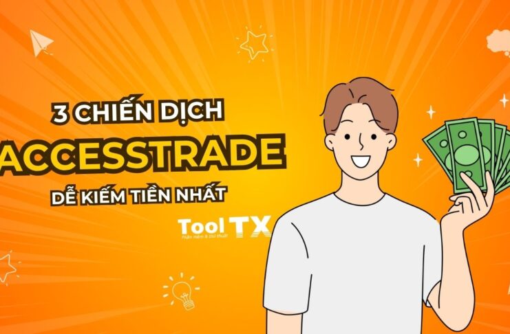 3 chiến dịch trên Accesstrade dễ kiếm tiền nhất