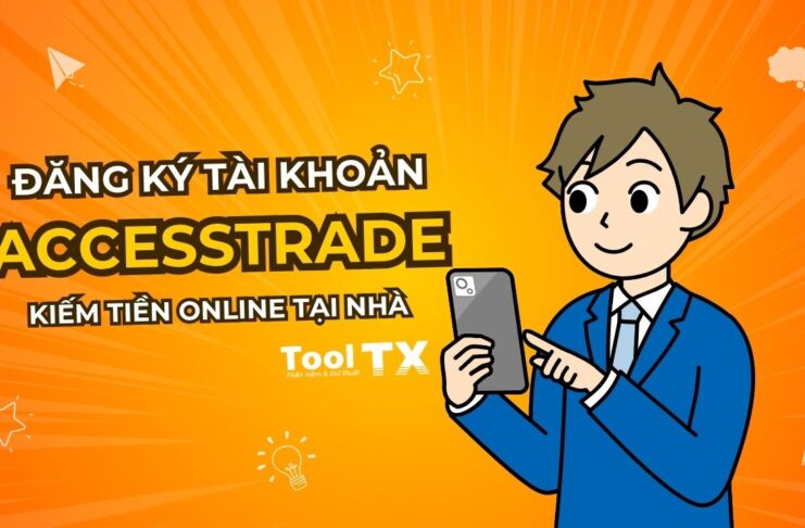 Cách đăng ký Accesstrade và bắt đầu kiếm tiền online tại nhà