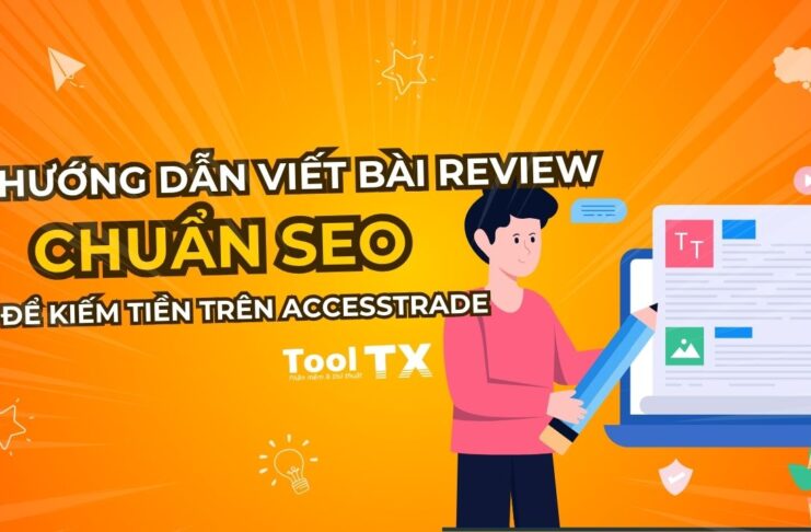 Hướng dẫn viết bài review chuẩn SEO để kiếm tiền trên Accesstrade