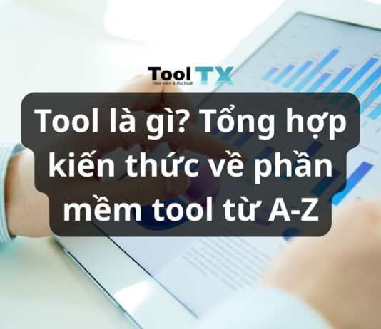 Tool là gì? Tất tần tật về các loại công cụ trong công nghệ và cách lựa chọn tool phù hợp Tool là gì? Tổng hợp kiến thức về phần mềm tool từ a-z
