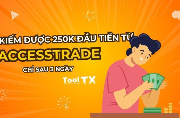 kiếm 250.000đ đầu tiên từ Accesstrade